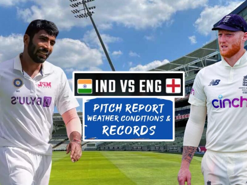 ENG vs IND 5th Test Pitch Weather Report