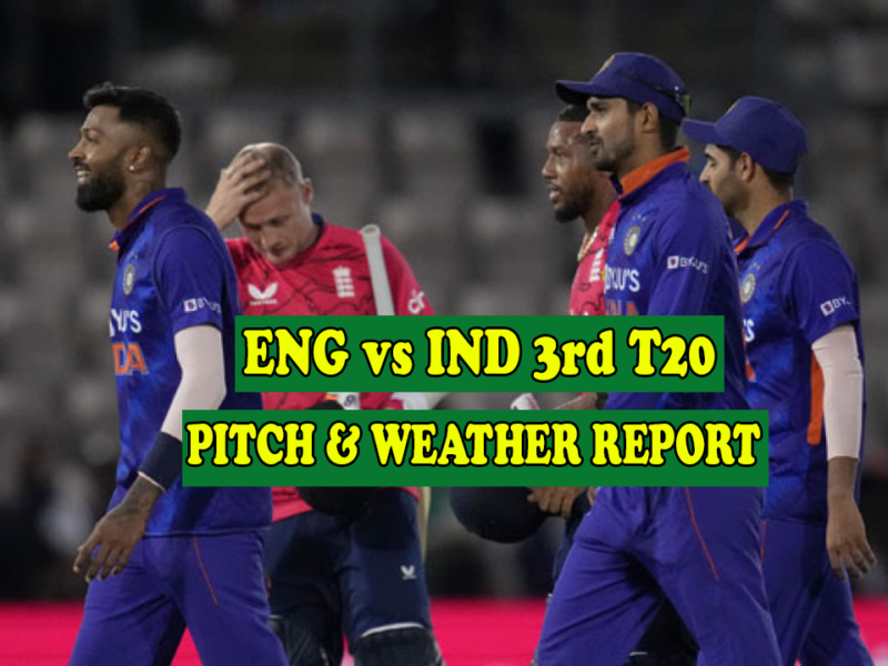 ENG vs IND 3rd T20 pitch and weather report