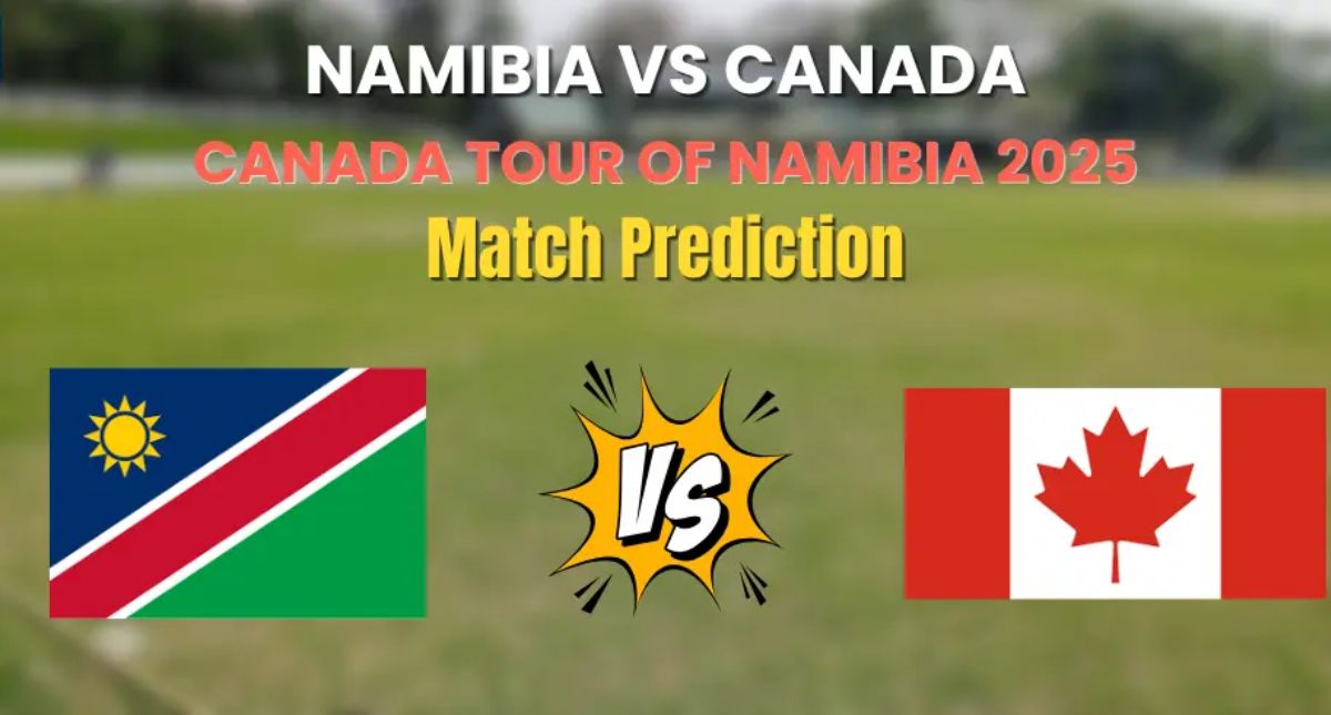 Namibia vs Canada मैच के लिए Dream11 Team, Pitch report, Match Prediction – Canada tour of Namibia, 2025 2