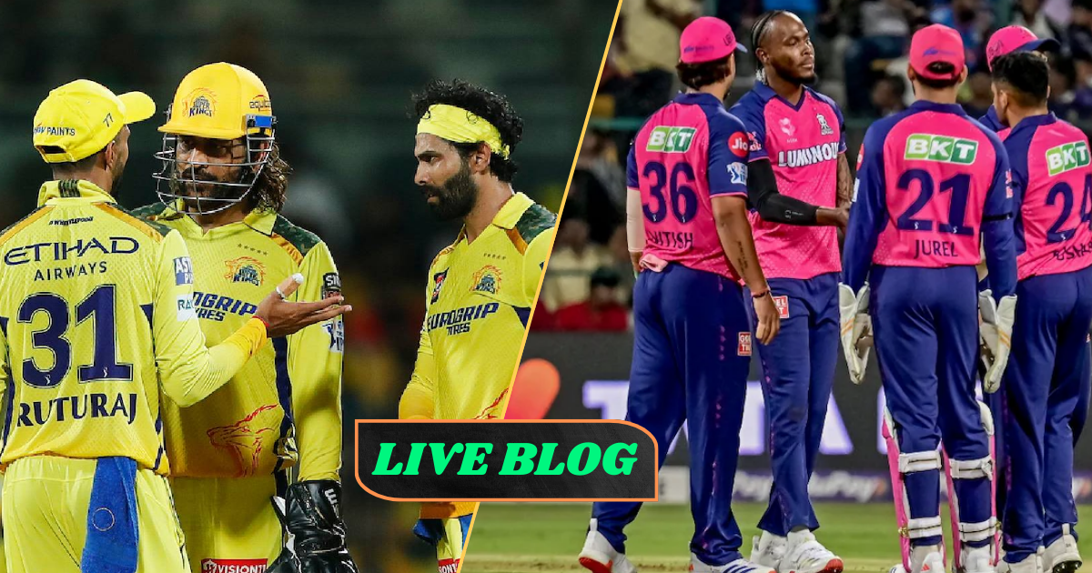 CSK vs RR LIVE BLOG