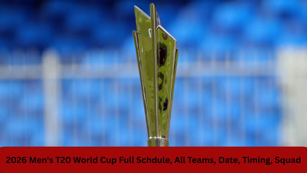 2026 Men's T20 World Cup Full Schdule, All Teams, Date, Timing, Squad | टी20 वर्ल्ड कप 2026 का शेड्यूल, टीम, डेट 1