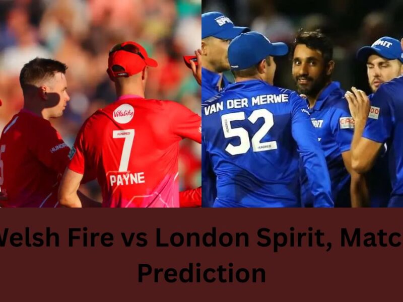 Welsh Fire vs London Spirit, Match Prediction: इस टीम की हार 100% तय, पहली इनिंग का स्कोर होगा ये 135-140