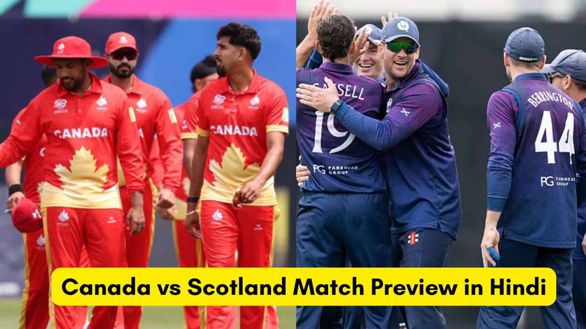 Canada vs Scotland Match Preview in Hindi: Canada's big challenge in front of Scotland's strong form, pitch, live stream, head to head, weather and probable XI